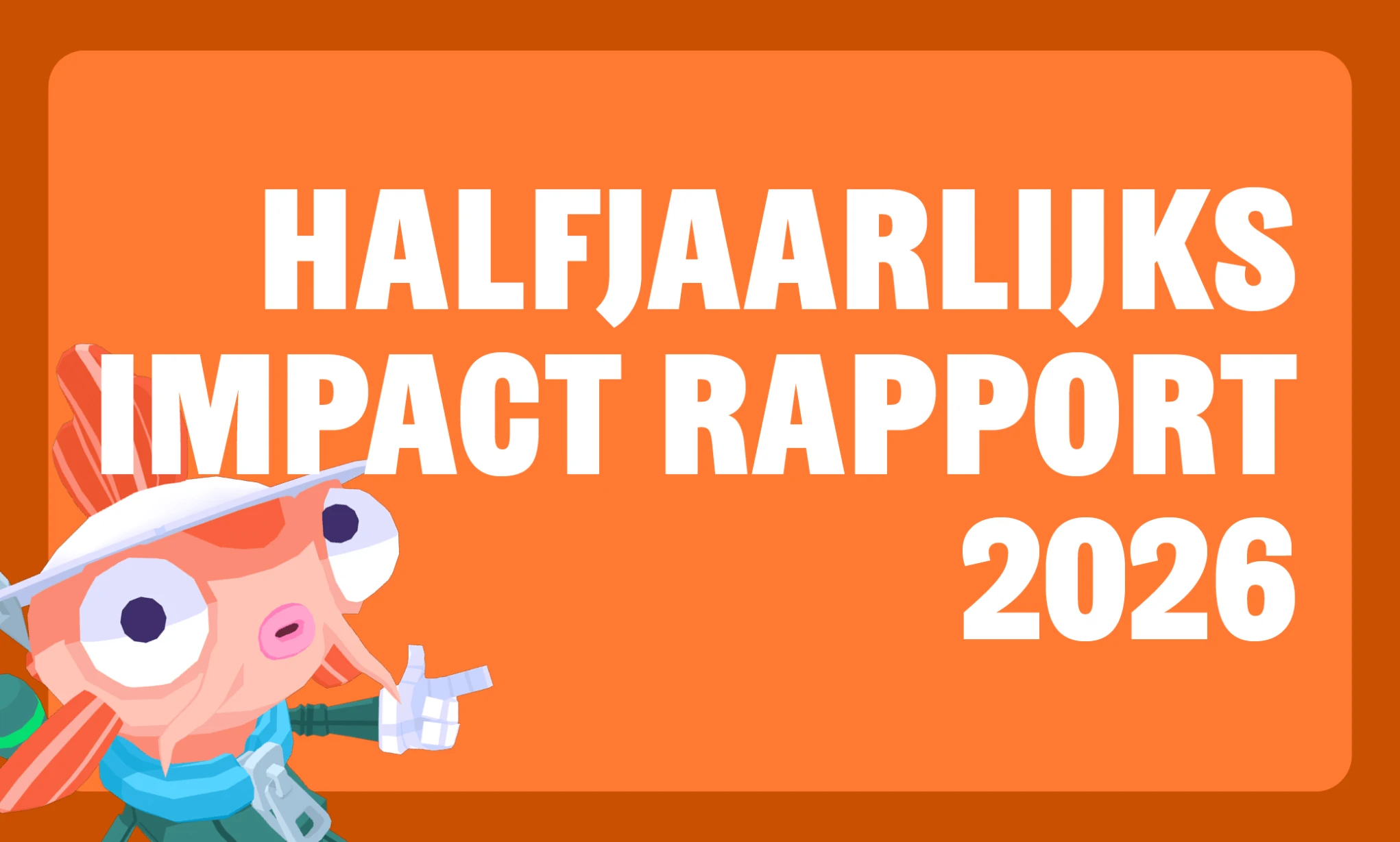 Halfjaarlijks impact rapport 2026