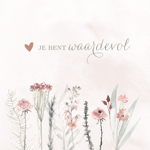Kaartje sturen met bloemen: Je bent waardevol