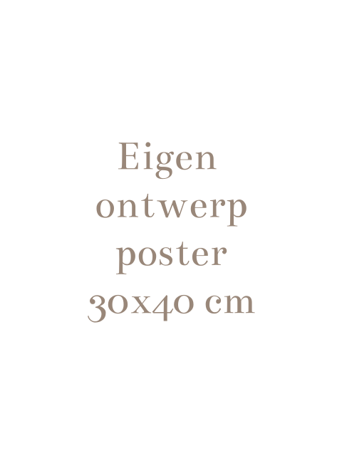 Eigen ontwerp poster 30x40 cm