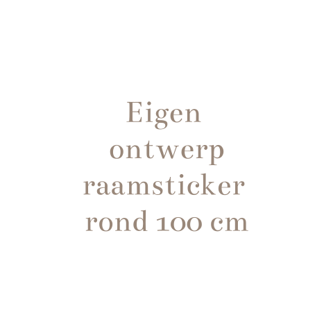 Raamsticker zelf ontwerpen rond 100 cm
