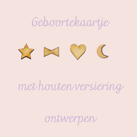 Geboortekaartje met houten hartje zelf ontwerpen