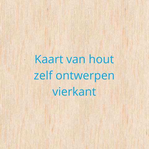 Kaart echt hout zelf ontwerpen vierkant