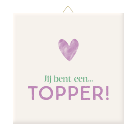 Tegeltje 'Jij bent een topper' met hartje