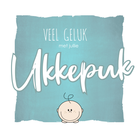 Felicitatie geboorte jongen veel geluk met jullie ukkepuk