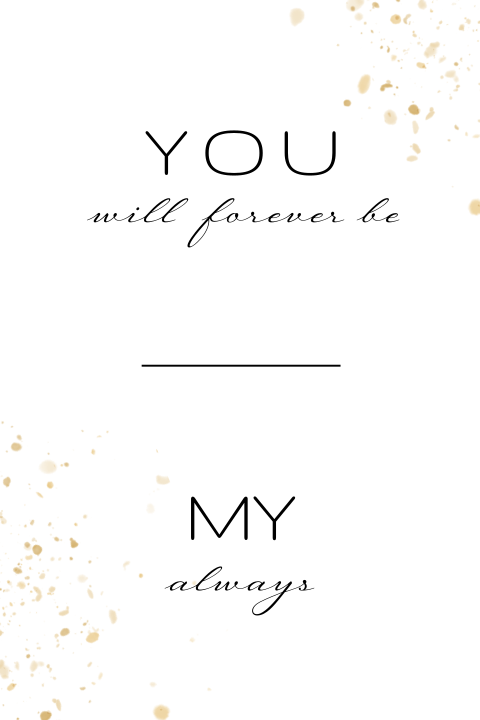 Wedding quote you will forever be my always